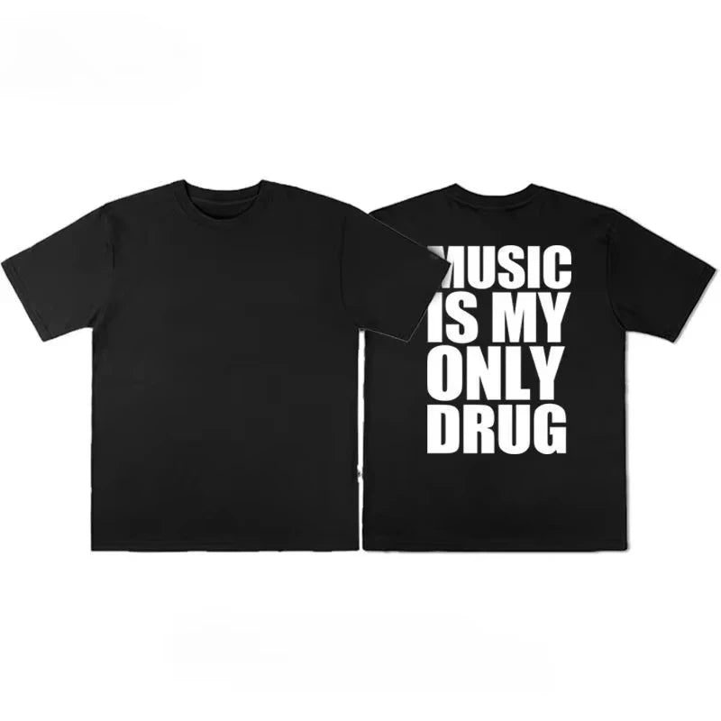 Music Is My Only Drug  T-shirt