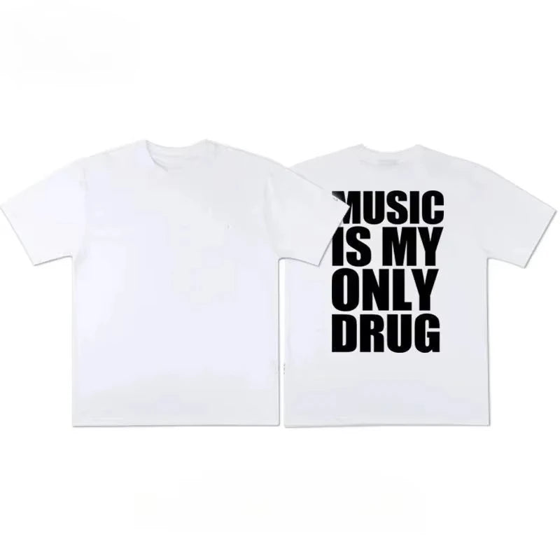 Music Is My Only Drug  T-shirt