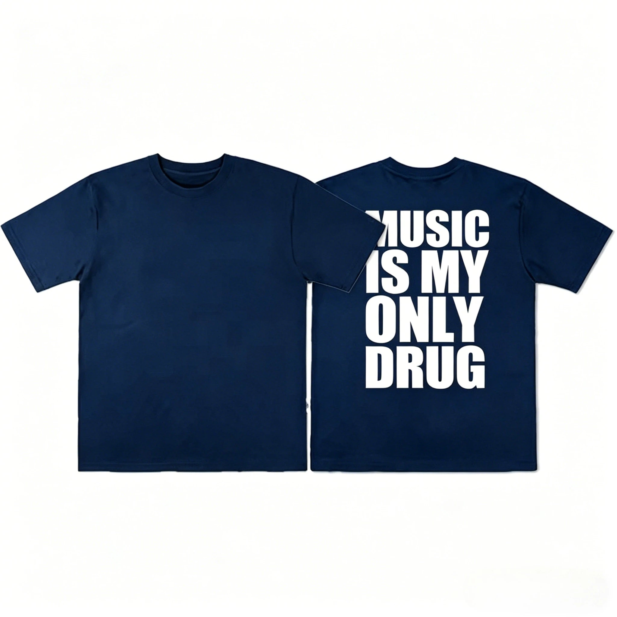 Music Is My Only Drug  T-shirt