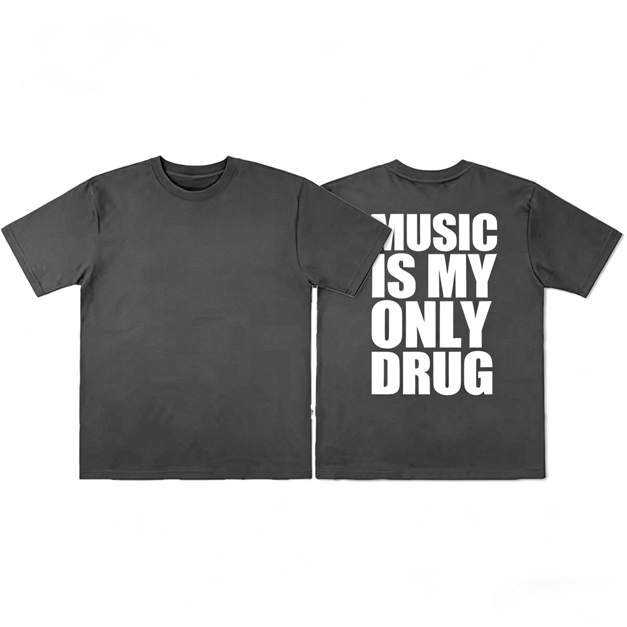 Music Is My Only Drug  T-shirt